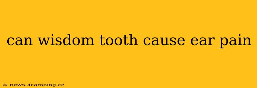 can wisdom tooth cause ear pain