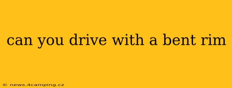 can you drive with a bent rim