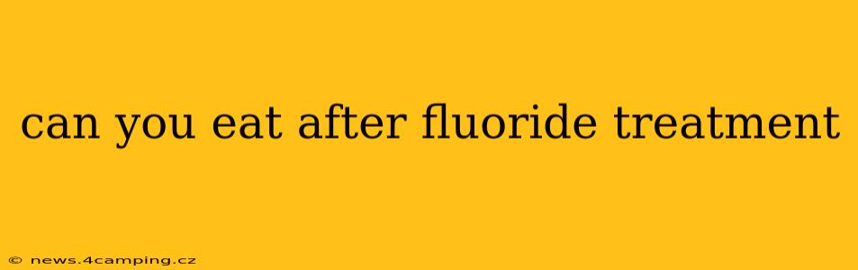 can you eat after fluoride treatment