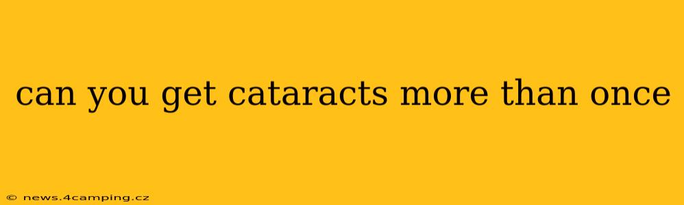 can you get cataracts more than once