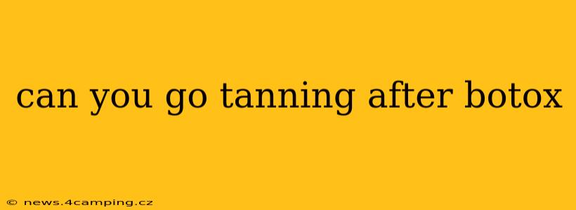 can you go tanning after botox