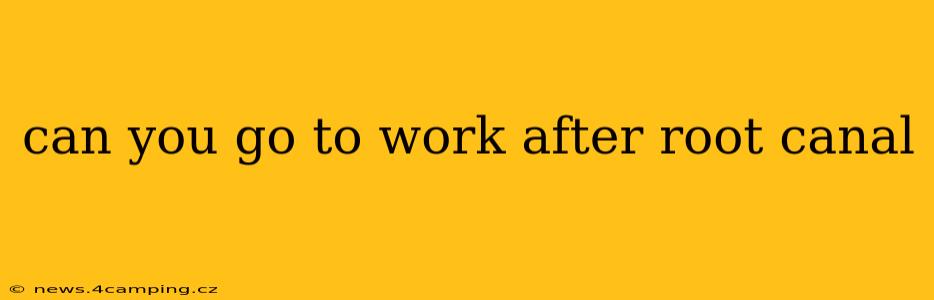 can you go to work after root canal