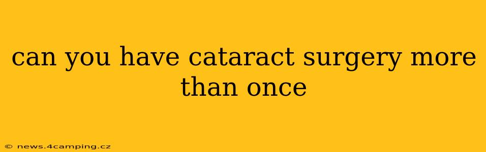 can you have cataract surgery more than once