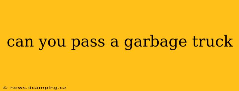 can you pass a garbage truck