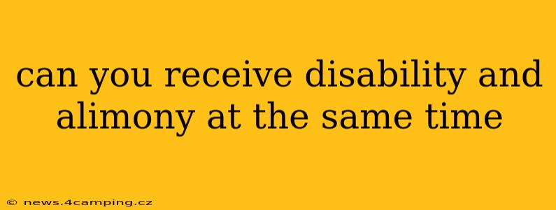 can you receive disability and alimony at the same time