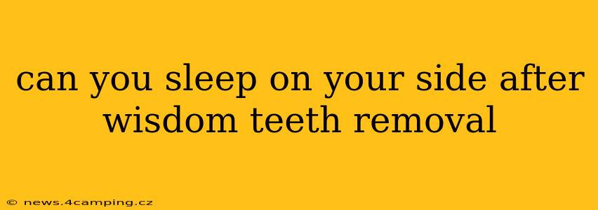 can you sleep on your side after wisdom teeth removal