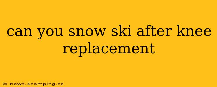can you snow ski after knee replacement