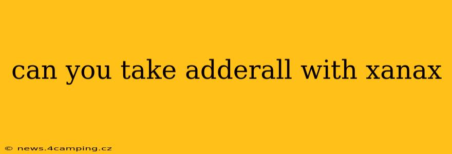 can you take adderall with xanax
