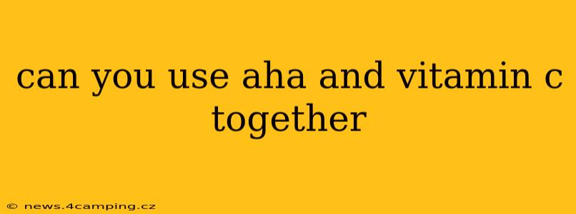 can you use aha and vitamin c together