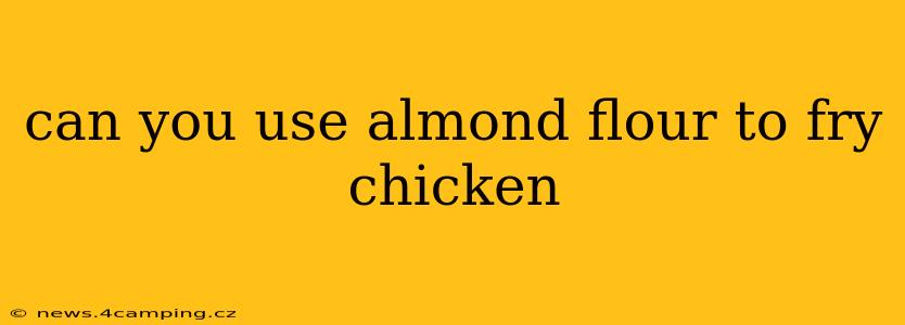 can you use almond flour to fry chicken
