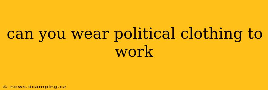 can you wear political clothing to work
