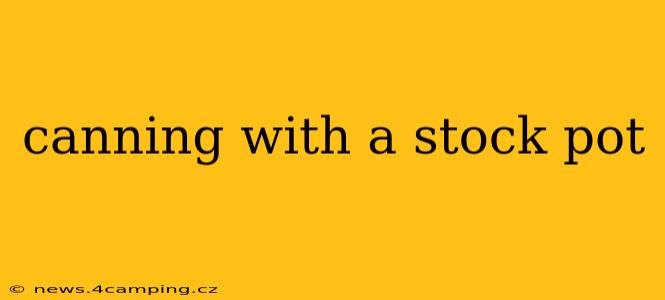 canning with a stock pot