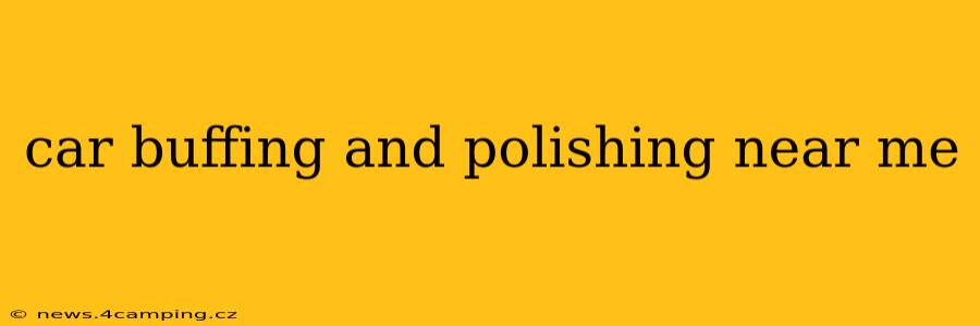car buffing and polishing near me