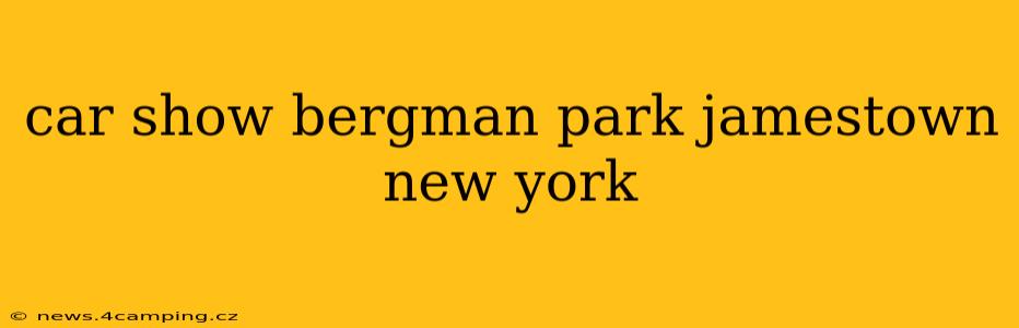 car show bergman park jamestown new york