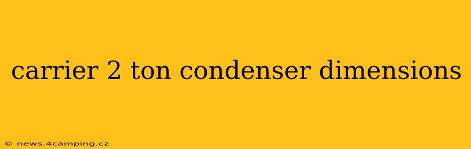 carrier 2 ton condenser dimensions
