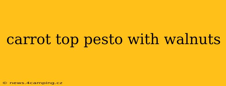 carrot top pesto with walnuts