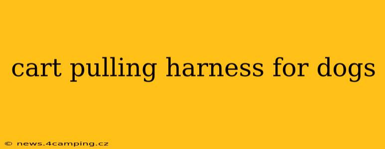 cart pulling harness for dogs