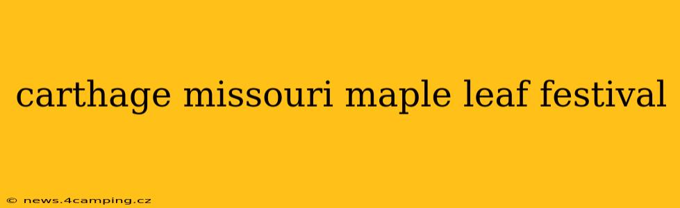 carthage missouri maple leaf festival