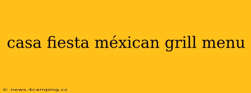 casa fiesta méxican grill menu