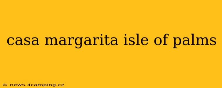 casa margarita isle of palms