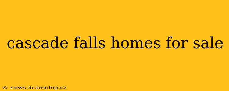 cascade falls homes for sale