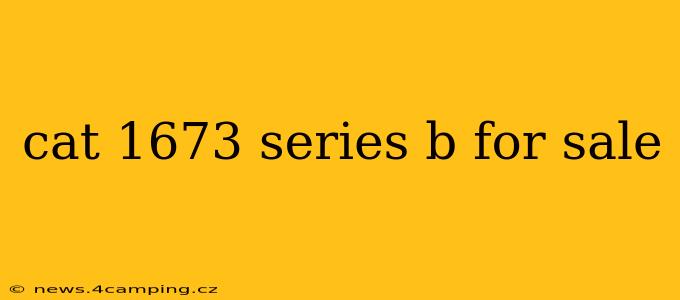 cat 1673 series b for sale