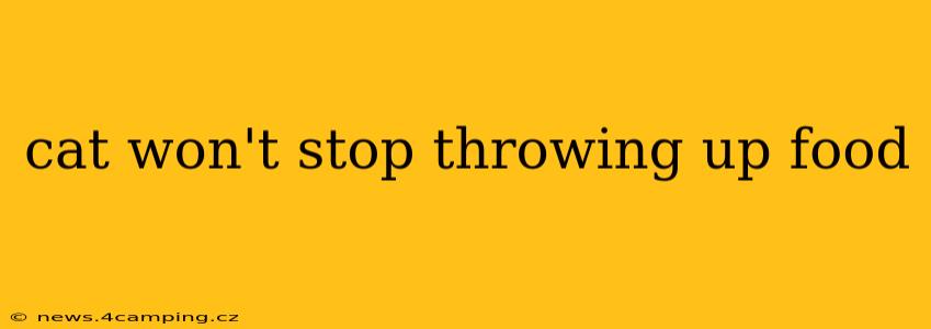 cat won't stop throwing up food