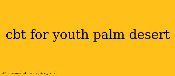 cbt for youth palm desert