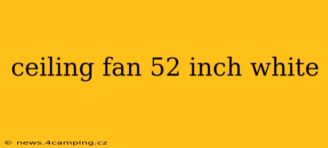 ceiling fan 52 inch white