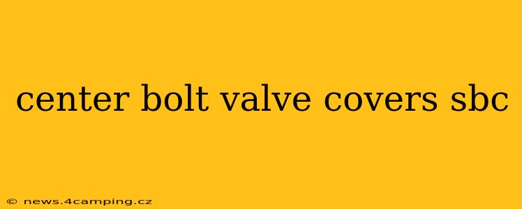 center bolt valve covers sbc