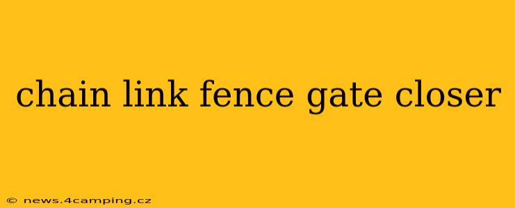 chain link fence gate closer