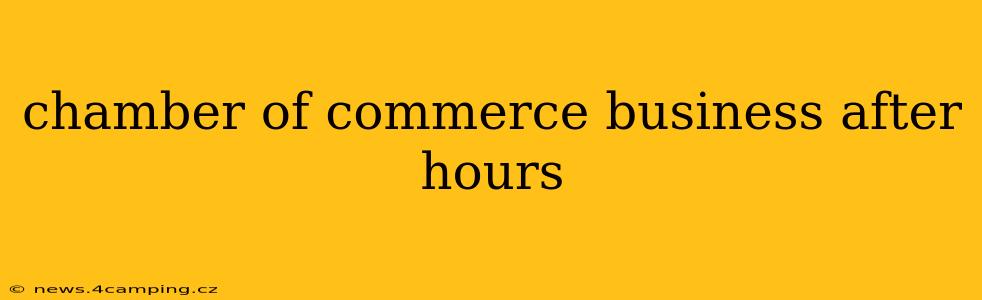 chamber of commerce business after hours