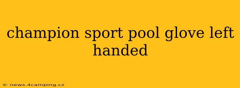 champion sport pool glove left handed