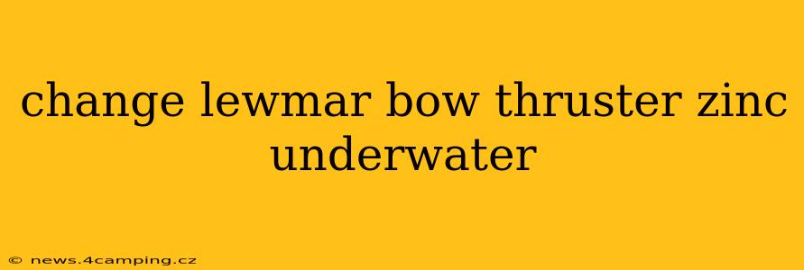 change lewmar bow thruster zinc underwater