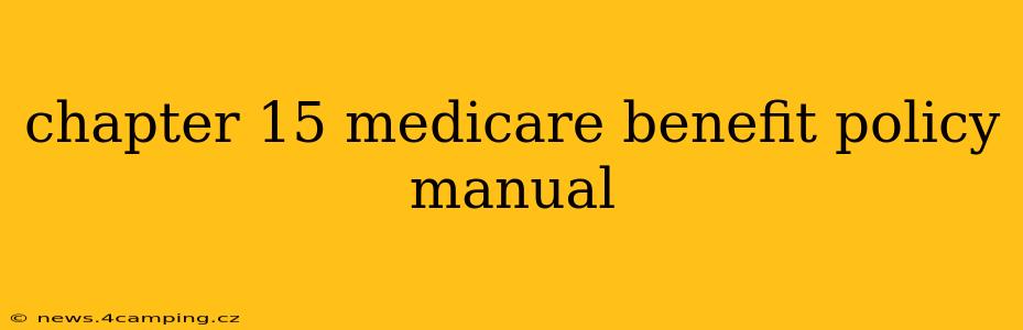 chapter 15 medicare benefit policy manual