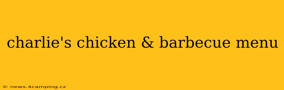 charlie's chicken & barbecue menu