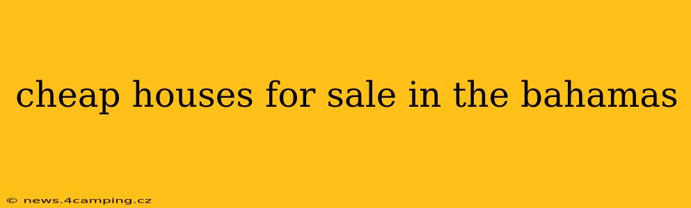 cheap houses for sale in the bahamas