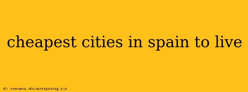 cheapest cities in spain to live