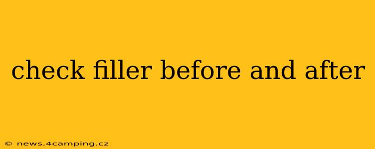 check filler before and after