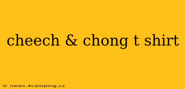 cheech & chong t shirt