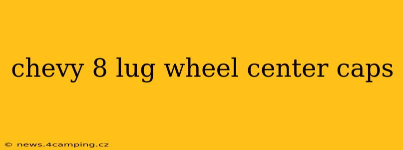 chevy 8 lug wheel center caps