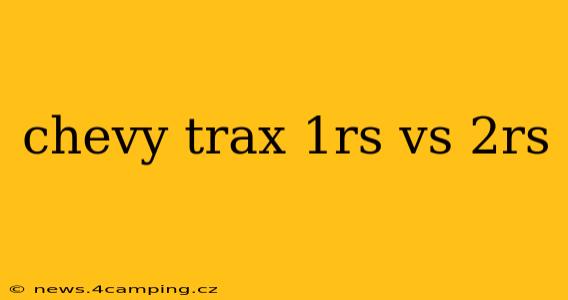 chevy trax 1rs vs 2rs