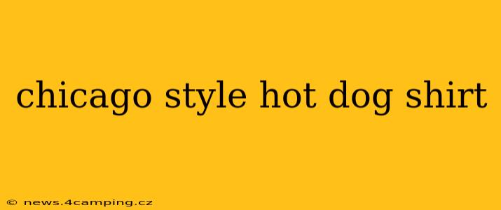 chicago style hot dog shirt