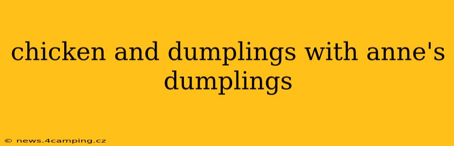 chicken and dumplings with anne's dumplings