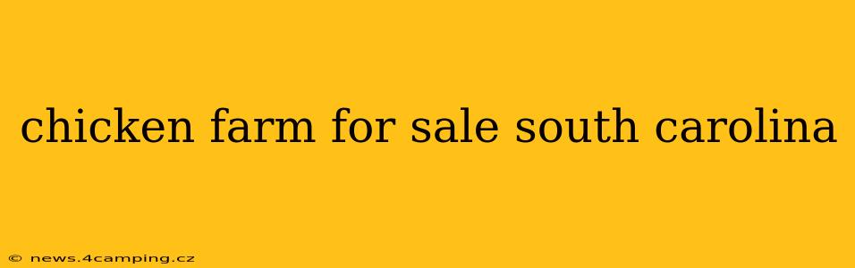 chicken farm for sale south carolina