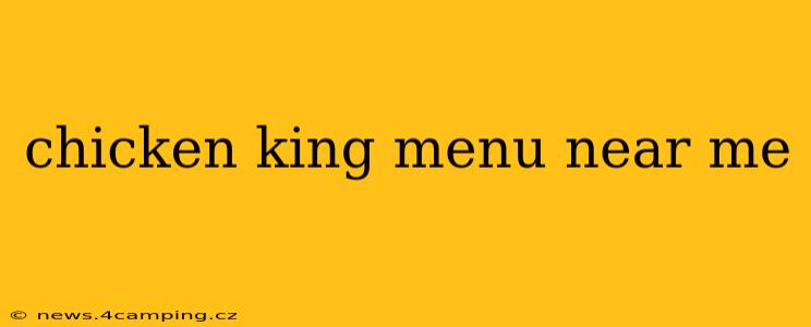 chicken king menu near me