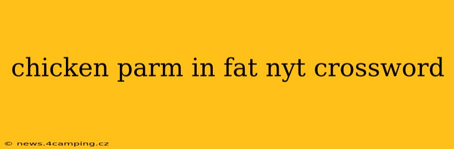 chicken parm in fat nyt crossword
