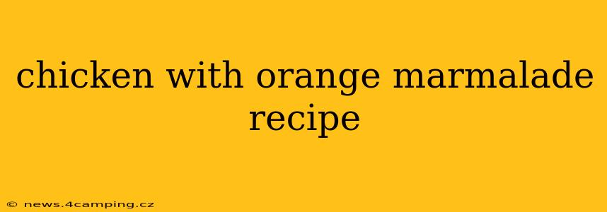 chicken with orange marmalade recipe