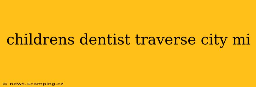 childrens dentist traverse city mi