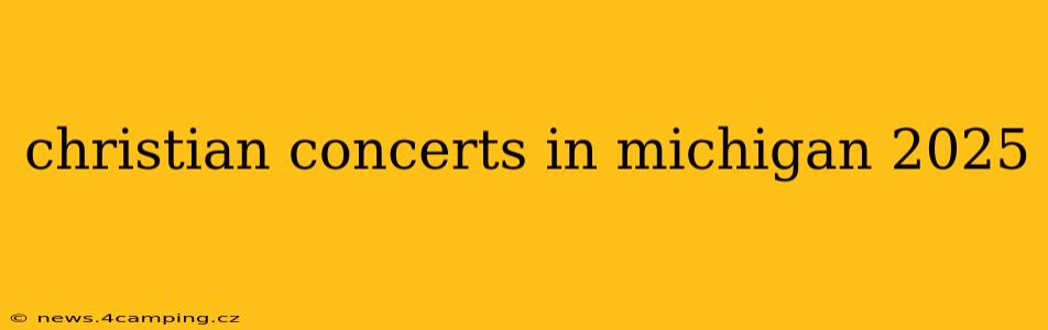 christian concerts in michigan 2025